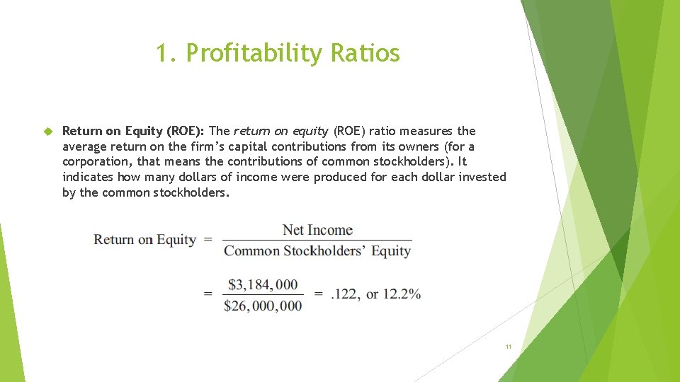 1. Profitability Ratios Return on Equity (ROE): The return on equity (ROE) ratio measures