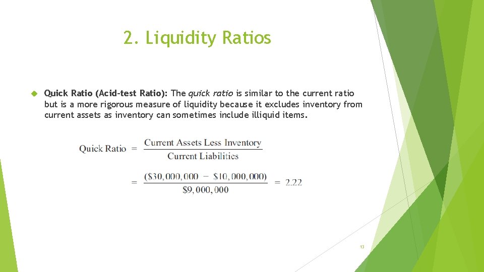 2. Liquidity Ratios Quick Ratio (Acid-test Ratio): The quick ratio is similar to the