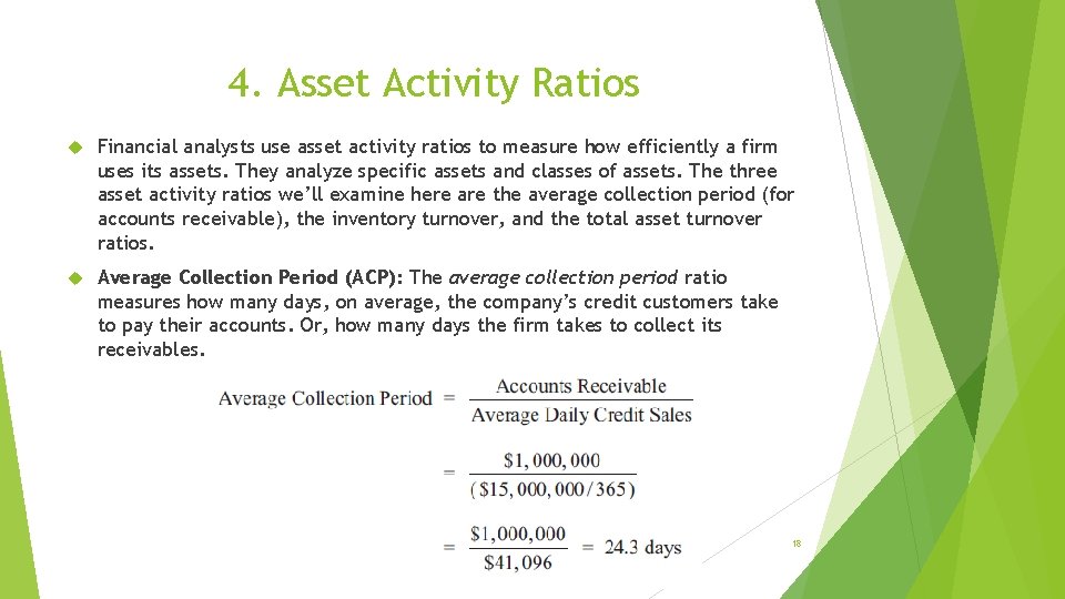 4. Asset Activity Ratios Financial analysts use asset activity ratios to measure how efficiently