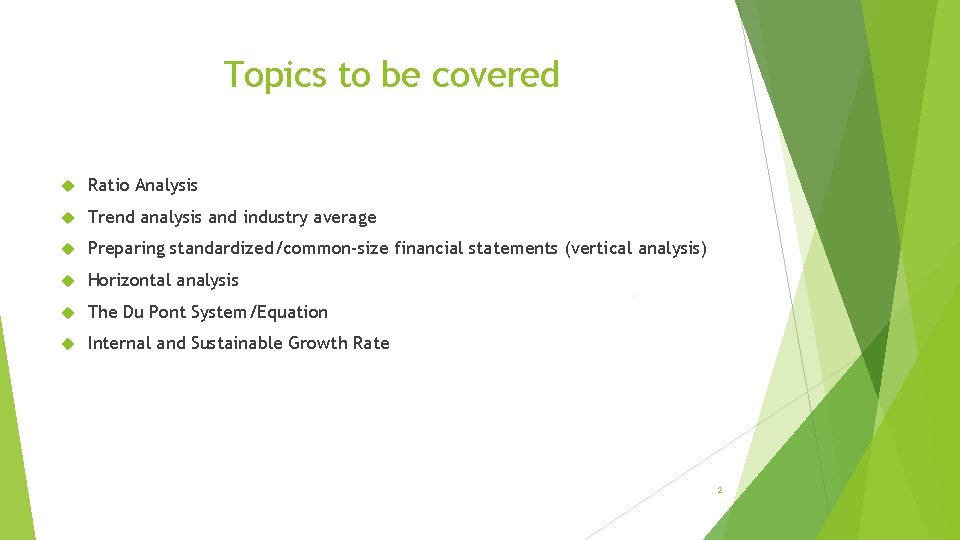 Topics to be covered Ratio Analysis Trend analysis and industry average Preparing standardized/common-size financial