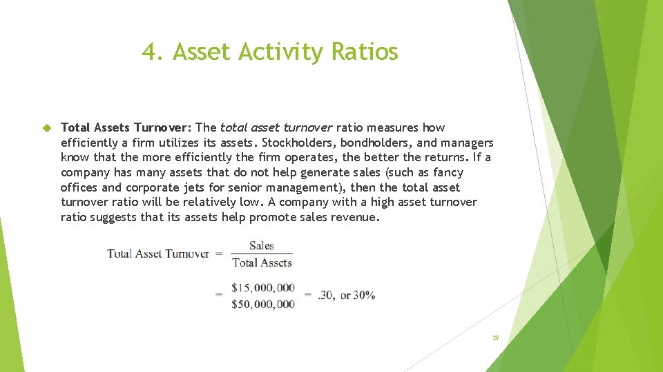 4. Asset Activity Ratios Total Assets Turnover: The total asset turnover ratio measures how