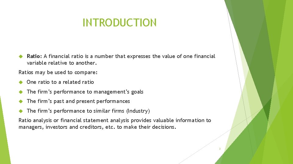 INTRODUCTION Ratio: A financial ratio is a number that expresses the value of one