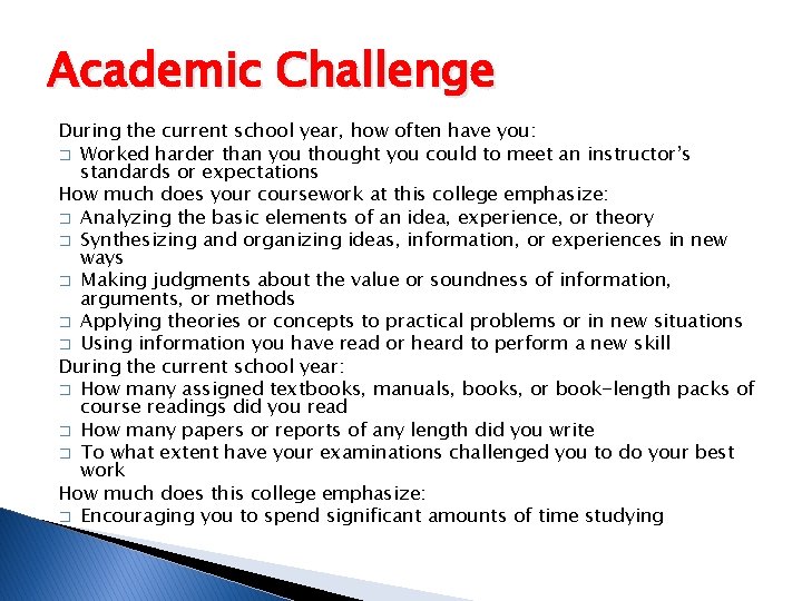 Academic Challenge During the current school year, how often have you: � Worked harder