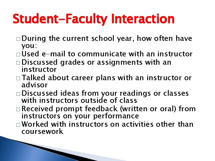 Student-Faculty Interaction � During the current school year, how often have you: � Used