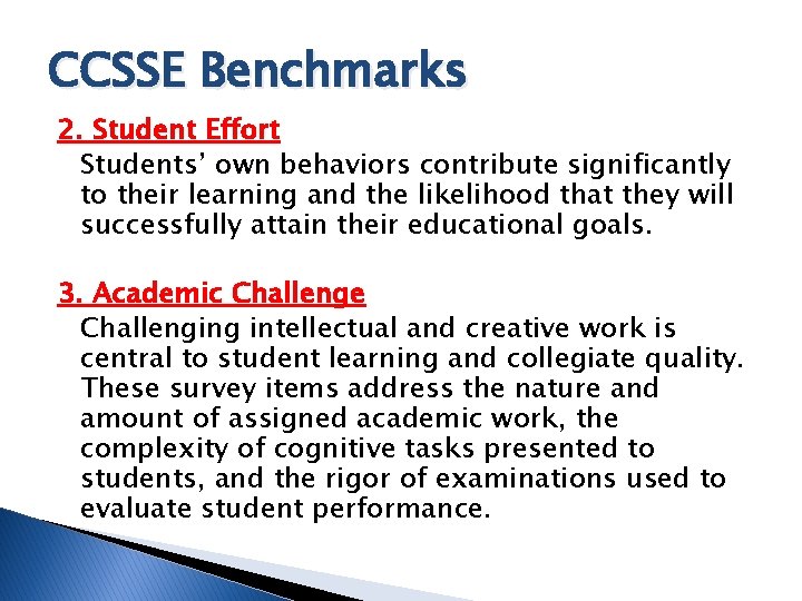 CCSSE Benchmarks 2. Student Effort Students’ own behaviors contribute significantly to their learning and