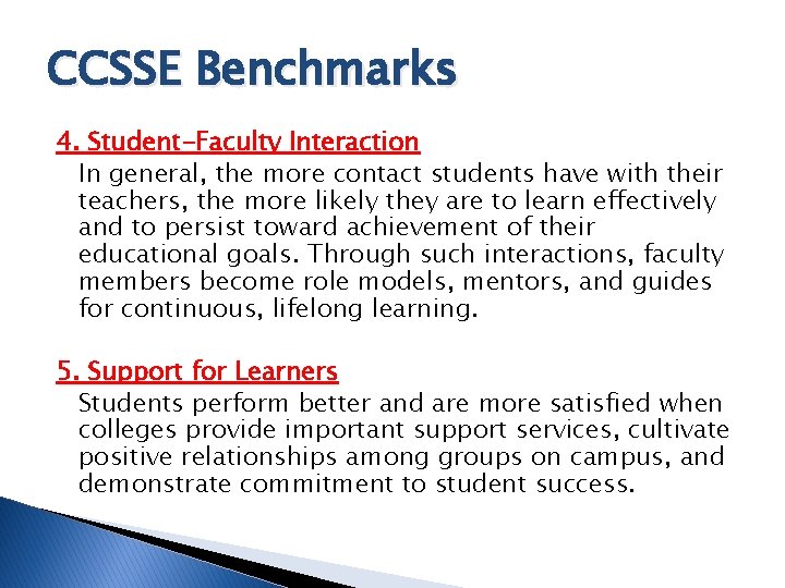 CCSSE Benchmarks 4. Student-Faculty Interaction In general, the more contact students have with their