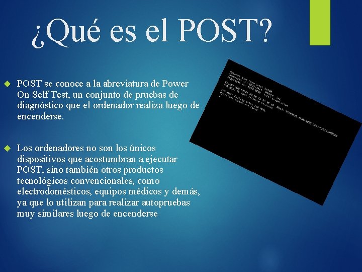 ¿Qué es el POST? POST se conoce a la abreviatura de Power On Self