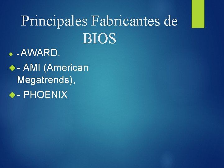 Principales Fabricantes de BIOS - AWARD. - AMI (American Megatrends), - PHOENIX 