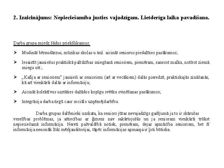 2. Izaicinājums: Nepieciešamība justies vajadzīgam. Lietderīga laika pavadīšana. Darba grupa sniedz šādus priekšlikumus: Ø