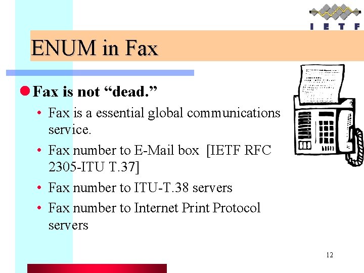 ENUM in Fax l Fax is not “dead. ” • Fax is a essential