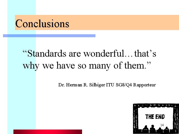 Conclusions “Standards are wonderful…that’s why we have so many of them. ” Dr. Herman