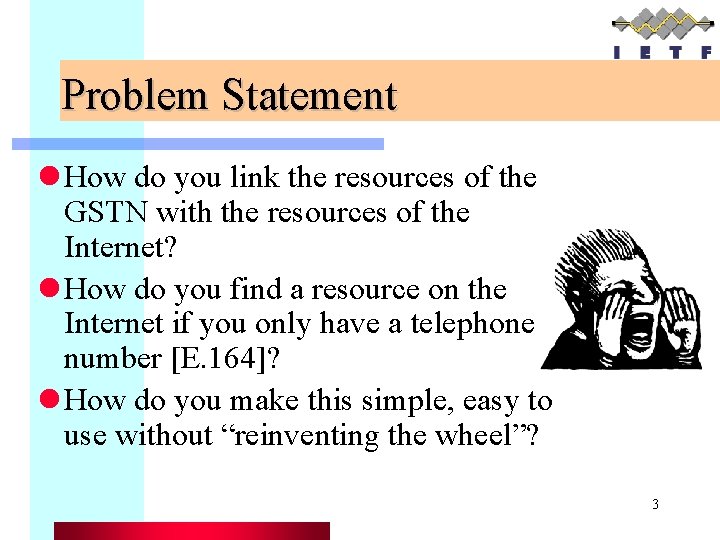 Problem Statement l How do you link the resources of the GSTN with the