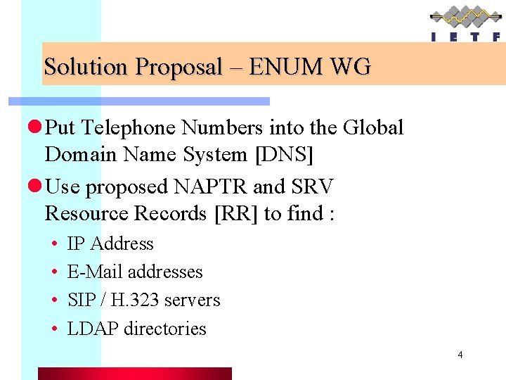 Solution Proposal – ENUM WG l Put Telephone Numbers into the Global Domain Name