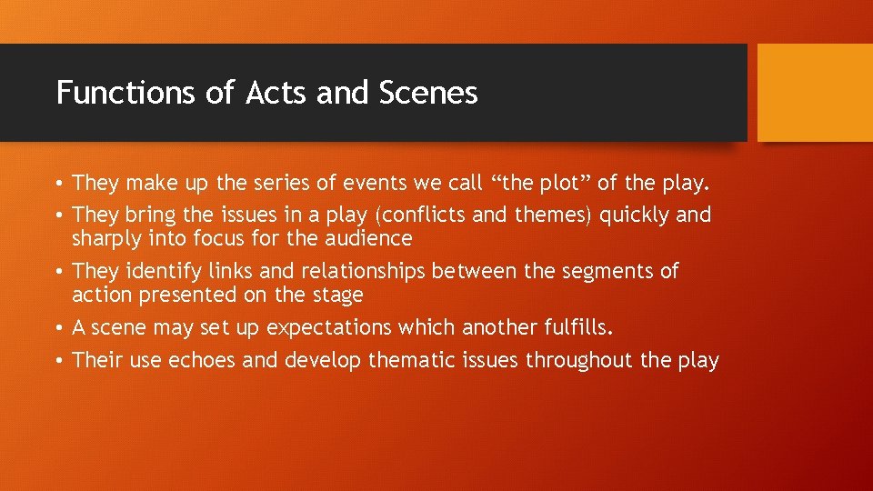 Functions of Acts and Scenes • They make up the series of events we
