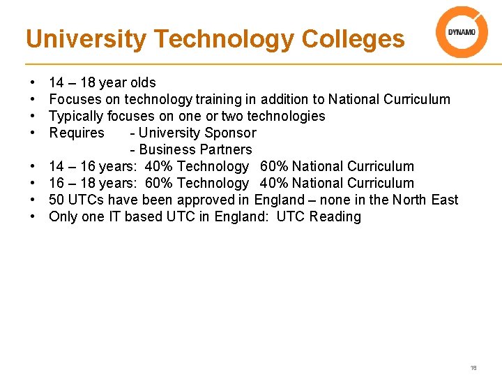 University Technology Colleges • • 14 – 18 year olds Focuses on technology training