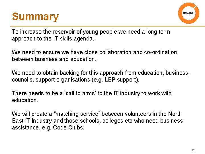 Summary To increase the reservoir of young people we need a long term approach