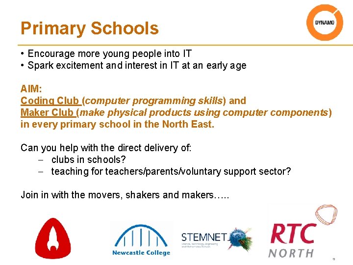 Primary Schools • Encourage more young people into IT • Spark excitement and interest