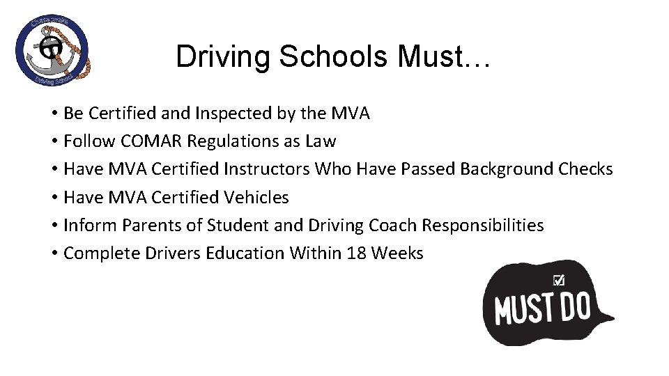 Driving Schools Must… • Be Certified and Inspected by the MVA • Follow COMAR