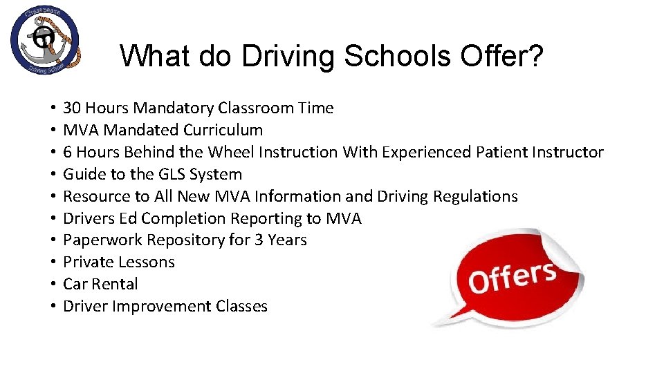 What do Driving Schools Offer? • • • 30 Hours Mandatory Classroom Time MVA