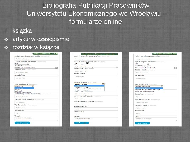 Bibliografia Publikacji Pracowników Uniwersytetu Ekonomicznego we Wrocławiu – formularze online v v v książka