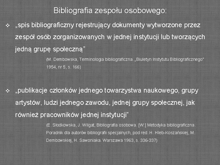 Bibliografia zespołu osobowego: v „spis bibliograficzny rejestrujący dokumenty wytworzone przez zespół osób zorganizowanych w