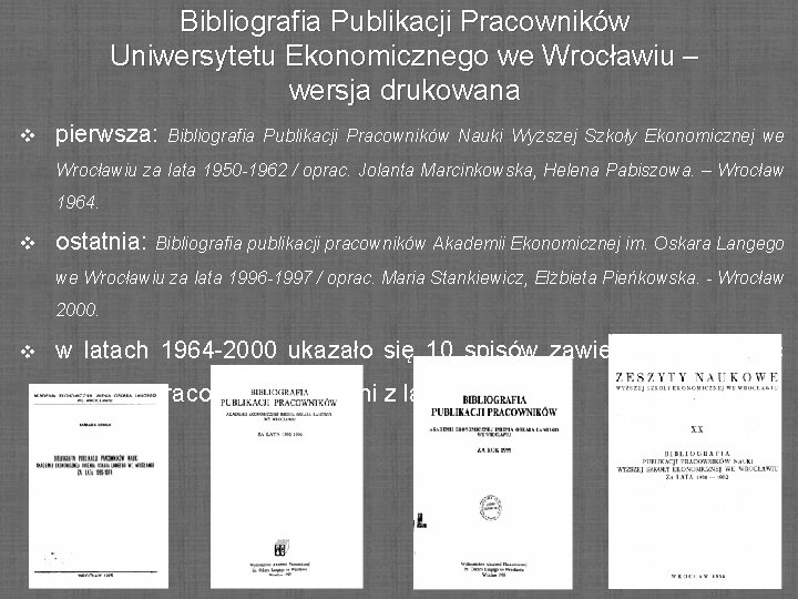 Bibliografia Publikacji Pracowników Uniwersytetu Ekonomicznego we Wrocławiu – wersja drukowana v pierwsza: Bibliografia Publikacji