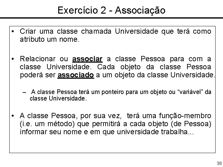 Exercício 2 - Associação • Criar uma classe chamada Universidade que terá como atributo