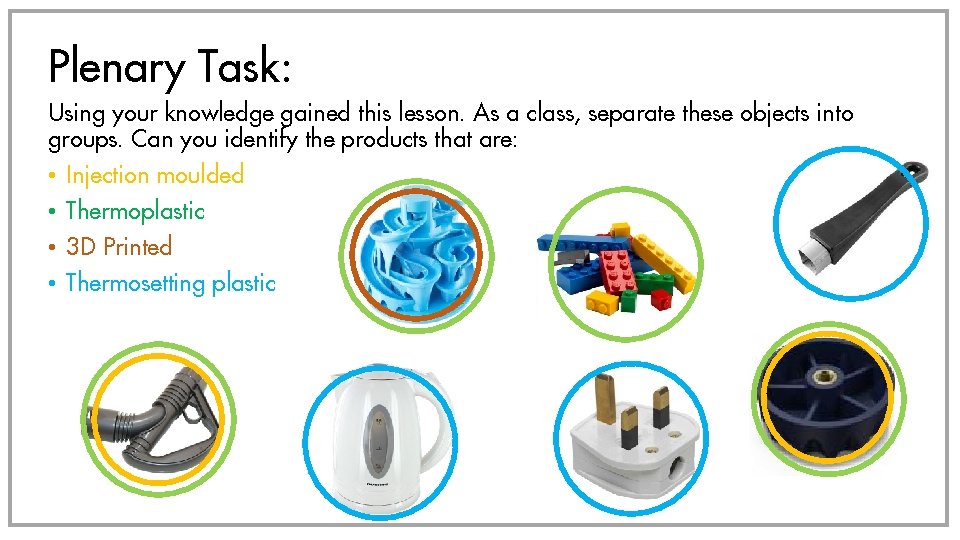 Plenary Task: Using your knowledge gained this lesson. As a class, separate these objects