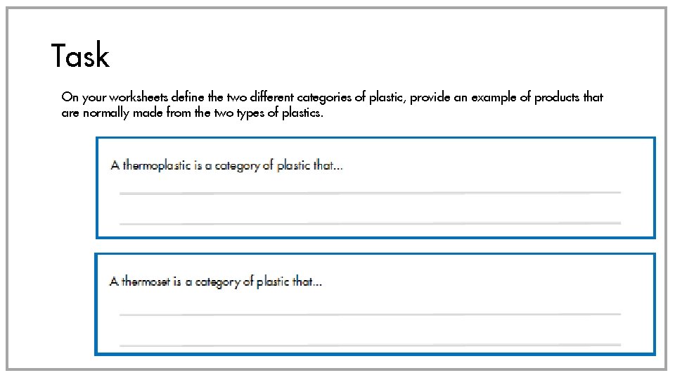 Task On your worksheets define the two different categories of plastic, provide an example