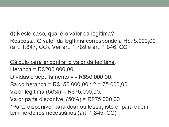 d) Neste caso, qual é o valor da legítima? Resposta: O valor da legítima