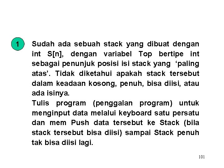 1 Sudah ada sebuah stack yang dibuat dengan int S[n], dengan variabel Top bertipe