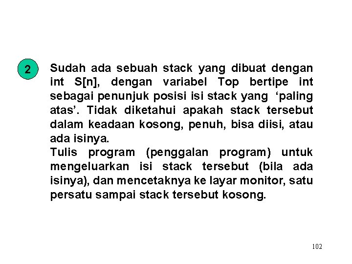 2 Sudah ada sebuah stack yang dibuat dengan int S[n], dengan variabel Top bertipe