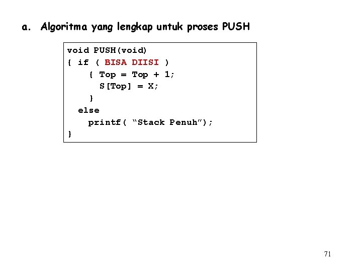 a. Algoritma yang lengkap untuk proses PUSH void PUSH(void) { if ( BISA DIISI