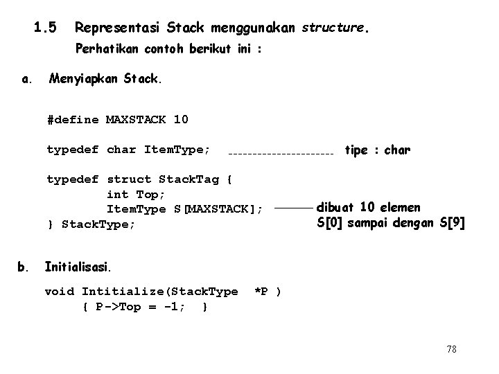 1. 5 Representasi Stack menggunakan structure. Perhatikan contoh berikut ini : a. Menyiapkan Stack.