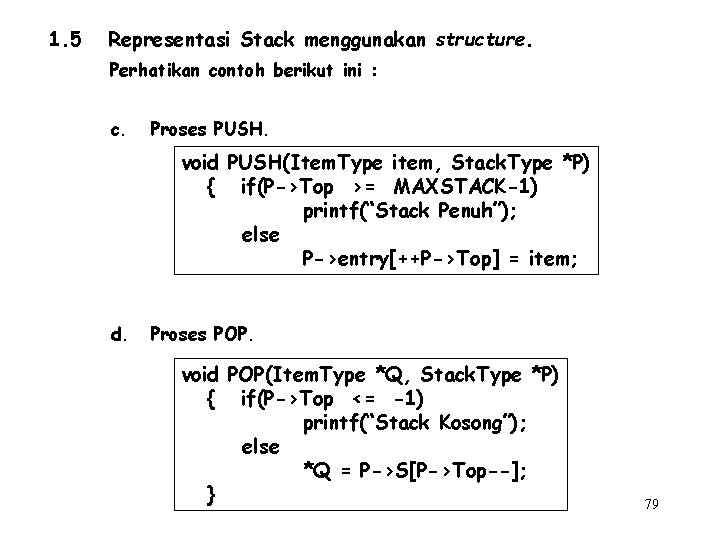 1. 5 Representasi Stack menggunakan structure. Perhatikan contoh berikut ini : c. Proses PUSH.