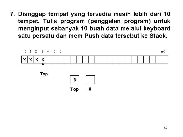 7. Dianggap tempat yang tersedia mesih lebih dari 10 tempat. Tulis program (penggalan program)