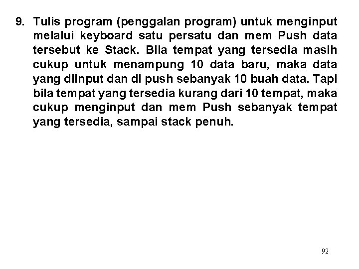 9. Tulis program (penggalan program) untuk menginput melalui keyboard satu persatu dan mem Push