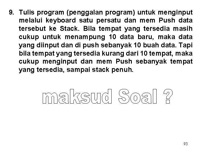 9. Tulis program (penggalan program) untuk menginput melalui keyboard satu persatu dan mem Push