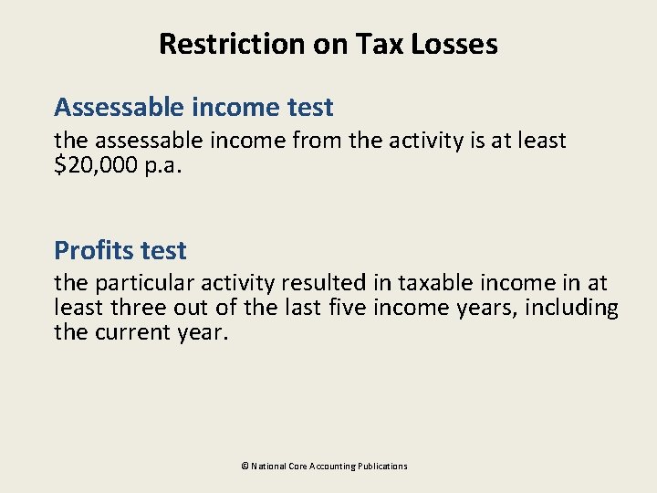 Restriction on Tax Losses Assessable income test the assessable income from the activity is