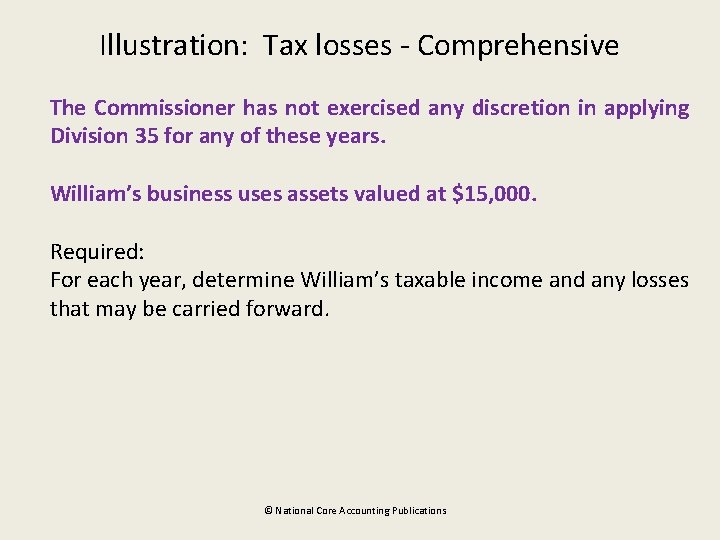 Illustration: Tax losses - Comprehensive The Commissioner has not exercised any discretion in applying