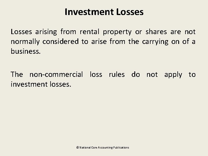 Investment Losses arising from rental property or shares are not normally considered to arise