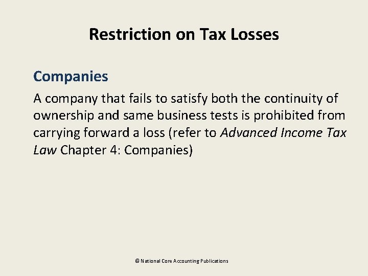 Restriction on Tax Losses Companies A company that fails to satisfy both the continuity