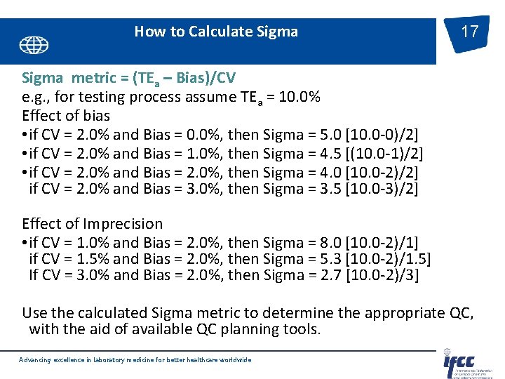 How to Calculate Sigma 17 Sigma metric = (TEa – Bias)/CV e. g. ,