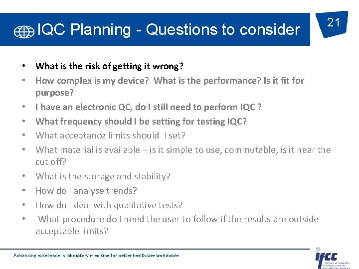 IQC Planning - Questions to consider 21 • What is the risk of getting