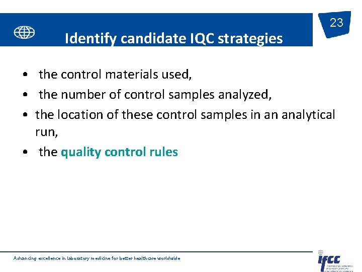 Identify candidate IQC strategies 23 • the control materials used, • the number of