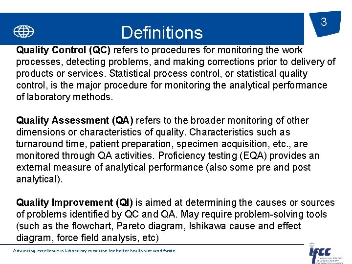 Definitions. 3 Quality Control (QC) refers to procedures for monitoring the work processes, detecting