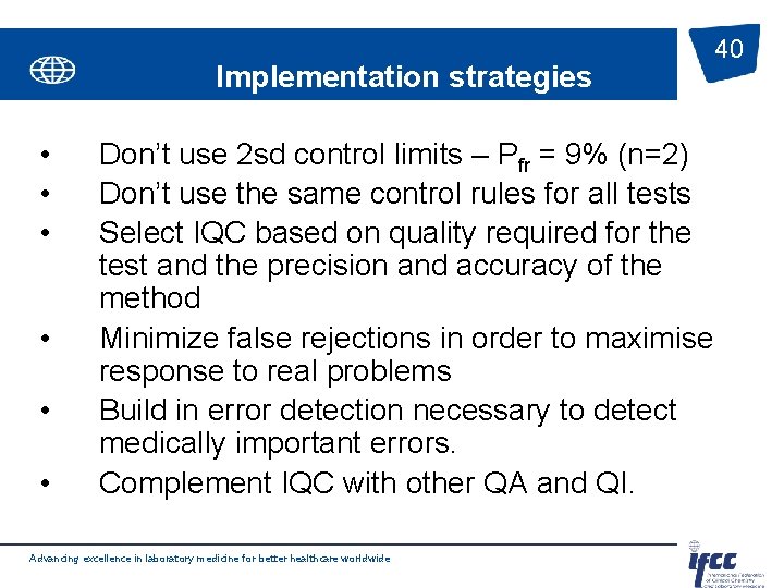 Implementation strategies • • • Don’t use 2 sd control limits – Pfr =
