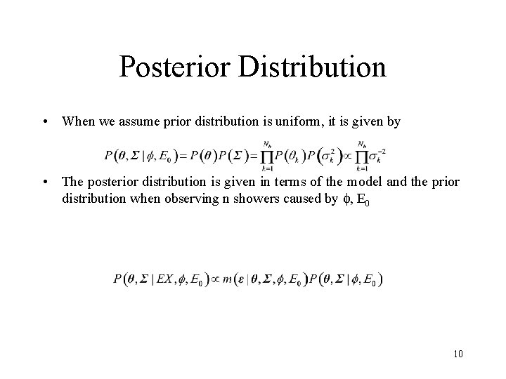Posterior Distribution • When we assume prior distribution is uniform, it is given by