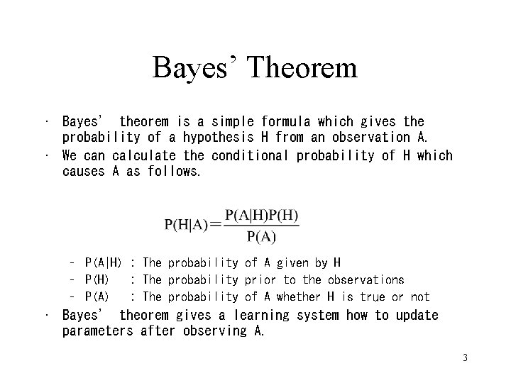 Bayes’ Theorem • Bayes’ theorem is a simple formula which gives the probability of
