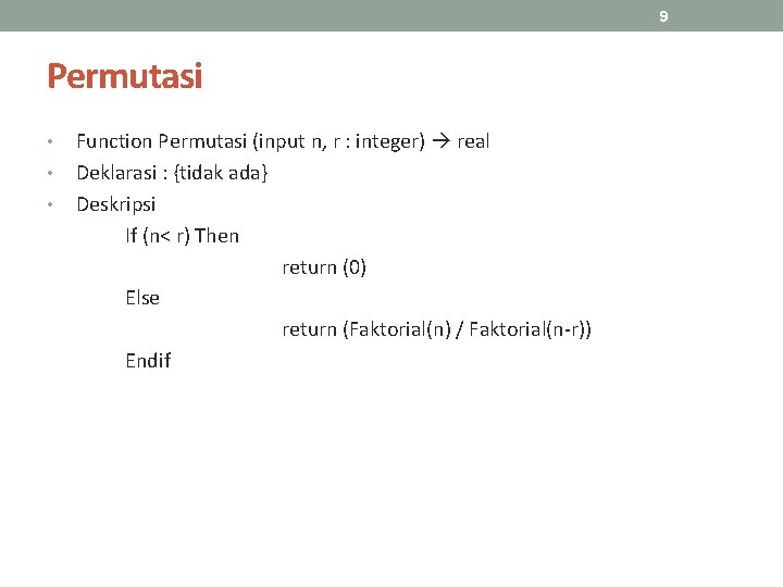 9 Permutasi • • • Function Permutasi (input n, r : integer) real Deklarasi
